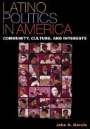 Cover of: Latino politics in America by John A. Garcia