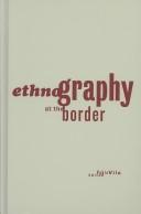 Cover of: Ethnography at the border
