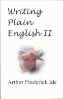 Cover of: Writing plain English II by Arthur Frederick Ide, Arthur Frederick Ide