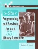 5-star programming and services for your 55+ library customers by Barbara T. Mates