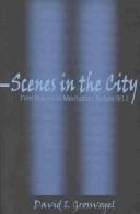 Cover of: Scenes in the city: film visions of Manhattan before 9/11