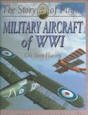 Cover of: Military aircraft of WWI by Ole Steen Hansen