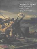 Cover of: Crossing the Channel: British and French painting in the age of romanticism