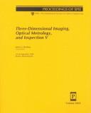 Cover of: Three-dimensional imaging, optical metrology, and inspection V: 19-20 September 1999, Boston, Massachusetts