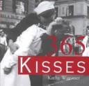 Cover of: 365 kisses by [compiled] by Kathy Wagoner.