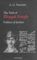 Cover of: The trial of Bhagat Singh: politics of justice