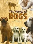 Cover of: The world of dogs by Rebecca Blankenhorn