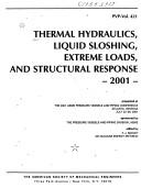 Cover of: Thermal hydraulics, liquid sloshing, extreme loads, and structural response, 2001: presented at the 2001 ASME Pressure Vessels and Piping Conference, Atlanta, Georgia, July 22-26, 2001