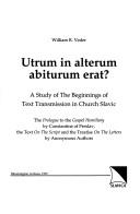 Cover of: Utrum in alterum abiturum erat?: a study of the beginnings of text transmission in Church Slavic