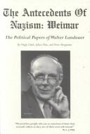 Cover of: The antecedents of Nazism, Weimar: the political papers of Walter Landauer