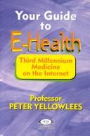 Your guide to E-health by Peter Yellowlees