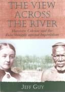 Cover of: The view across the river by Jeff Guy