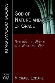 Cover of: God of Nature and of Grace: Reading the World in a Wesleyan Way