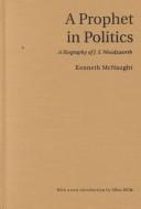 A prophet in politics by Kenneth William Kirkpatrick McNaught