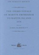 The third voyage of Martin Frobisher to Baffin Island, 1578 by James McDermott