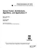 Cover of: Sensor fusion--architectures, algorithms, and applications V by Belur V. Dasarathy, chair/editor ; sponsored and published by SPIE--the International Society for Optical Engineering.