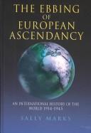 Cover of: The ebbing of European ascendancy: an international history of the world, 1914-1945