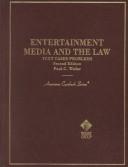 Cover of: Entertainment, media, and the law: text, cases, problems