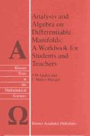 Cover of: Analysis and algebra on differentiable manifolds: a workbook for students and teachers