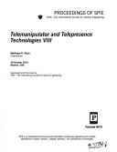Cover of: Telemanipulator and telepresence technologies VIII by Matthew R. Stein, chair/editor ; sponsored and published SPIE--the International Society for Optical Engineering.