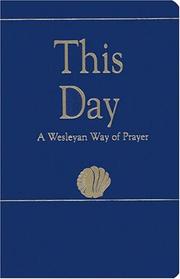 Cover of: This Day: A Wesleyan Way Of Prayer (How Is It With Your Soul?)