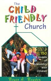 Cover of: The child friendly church by Boyce A. Bowdon