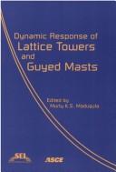 Cover of: Dynamic response of lattice towers and guyed masts
