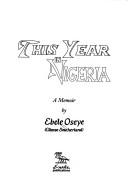 Cover of: This year in Nigeria: a memoir