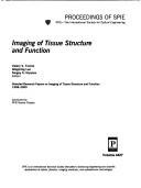 Cover of: Imaging of tissue structure and function: selected research papers on imaging of tissue structure and function, 1998-2000