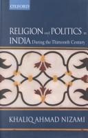 Cover of: Religion and politics in India during the thirteenth century