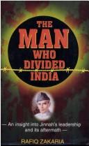 Cover of: The man who divided India: an insight into Jinnah's leadership and its aftermath