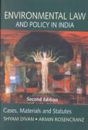 Cover of: Environmental law and policy in India by Shyam Divan, Shyam Divan