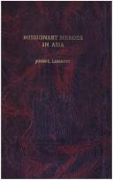 Cover of: Missionary heroes in Asia by John C. Lambert