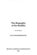 Cover of: The biography of the Buddha by K. D. P. Wickremesinghe