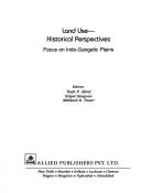 Cover of: Land use-- historical perspectives by editors, Y.P. Abrol, Satpal Sangwan, Mithilesh K. Tiwari.