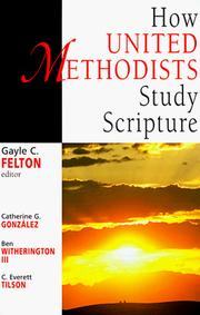 Cover of: How United Methodists Study Scripture (United Methodist Studies) by Catherine Gunsalus Gonzalez, Ben Witherington, C. Everett Tilson, Everett Tilson