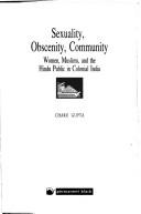 Cover of: Sexuality, obscenity, and community by Charu Gupta, Charu Gupta