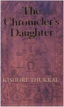 Cover of: The chronicler's daughter by Kishore Thukral