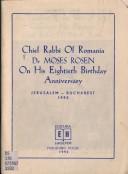 Cover of: Chief Rabbi of Romania Dr Moses Rosen on his eightieth birthday anniversary: Jerusalem-Bucharest, 1992.
