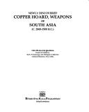 Cover of: Newly discovered copper hoard, weapons of South Asia, C. 2800-1500 B.C.