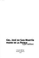 Cover of: San Martín: Grl. José de San Martín padre de la patria : 150 años