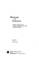 Cover of: Meisjes in kimono: schilderijen, tekeningen en foto's van George Hendrik Breitner (1857-1923) en zijn Japanse tijdgenoten