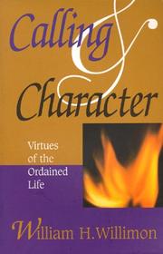 Cover of: Calling & character by William H. Willimon