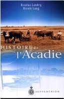 Cover of: Histoire de l'Acadie by Nicolas Landry