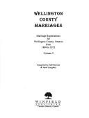 Cover of: Wellington County marriages: marriage registrations for Wellington County, Ontario from 1869 to 1872