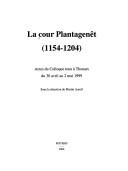 Cover of: La cour Plantagenêt (1154-1204): actes du colloque tenu à Thouars du 30 avril au 2 mai 1999