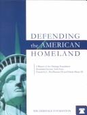 Cover of: Defending the American homeland: a report of the Heritage Foundation Homeland Security Task Force