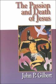 Cover of: The passion and death of Jesus by John P. Gilbert