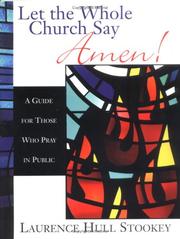 Cover of: Let the whole church say Amen!: a guide for those who pray in public