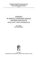 Cover of: Gniezno w świetle ostatnich badań archeologicznych : nowe fakty, nowe interpretacje